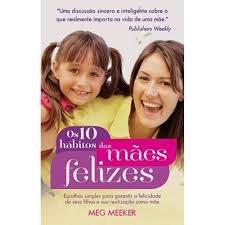 10 Hábitos das Mães Felizes