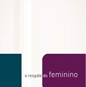 O Resgate do Feminino