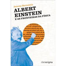 Albert Einstein e as Fronteiras da Física