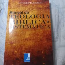 Manual de Teologia Bíblica e Sistemática