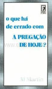 O Que Há de Errado com a Pregação de Hoje?