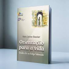 Orientação Para a Vida - Direito e Lei no Antigo Testamento