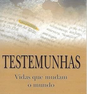 Testemunhas - Vidas Que Mudam O Mundo