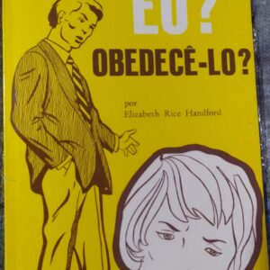 Eu? Obedecê-lo?
