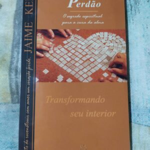 Perdão - Transformando seu Interior
