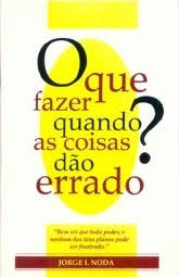 O Que Fazer Quando as Coisas Dão Errado
