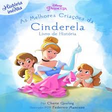 Disney Princesa - As Melhores Criações da Cinderela
