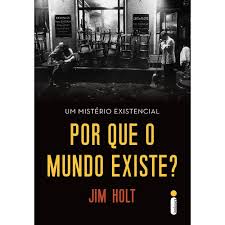 Por Que o Mundo Existe?