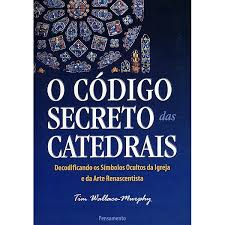 O Código Secreto das Catedrais
